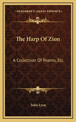 The Harp Of Zion: A Collection Of Poems, Etc. - Lyon, John