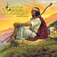 The Harper and the King: The Story of Young David - Bodkin, Odds