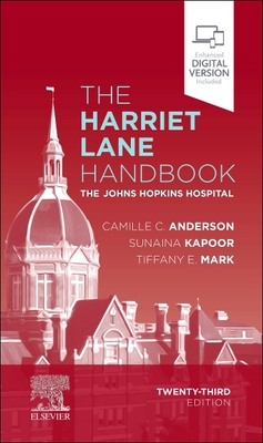 The Harriet Lane Handbook: The Johns Hopkins Hospital - The Johns Hopkins Hospital, and Anderson, Camille C, MD (Editor), and Kapoor, Sunaina, MD, MPH (Editor)