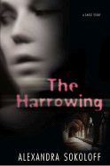 The Harrowing: A Ghost Story - Sokoloff, Alexandra