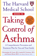 The Harvard Medical School Guide to Taking Control of Asthma - Fanta, Christopher H, MD, and Haver, Kenan, and Cristiano, Lynda