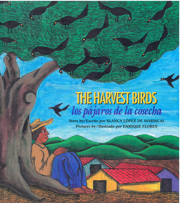 The Harvest Birds / Los Pjaros de la Cosecha - Lpez de Mariscal, Blanca