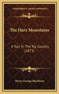 The Harz Mountains: A Tour in the Toy Country (1873) - Blackburn, Henry George