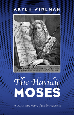 The Hasidic Moses - Wineman, Aryeh