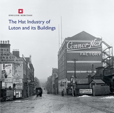 The Hat Industry of Luton and Its Buildings - Carmichael, Katie, and Book Marketing Ltd, and Grech, David