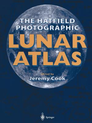 The Hatfield Photographic Lunar Atlas - Cook, Jeremy (Editor)