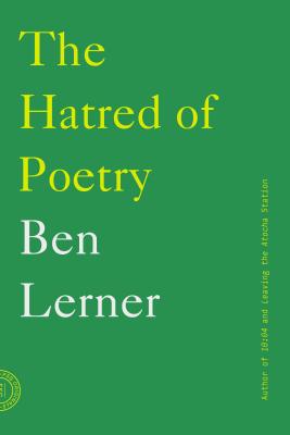 The Hatred of Poetry - Lerner, Ben, Dr.