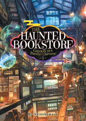 The Haunted Bookstore - Gateway to a Parallel Universe (Light Novel) Vol. 1 - Shinobumaru