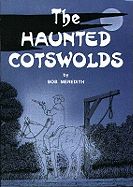 The Haunted Cotswolds: Tales of the Supernatural in Gloucestershire