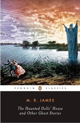 The Haunted Doll's House and Other Ghost Stories: The Complete Ghost Stories of M. R. James, Volume 2 - James, M R, and Joshi, S T (Introduction by)