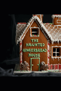 The Haunted Gingerbread House