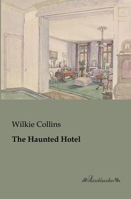 The Haunted Hotel - Collins, Wilkie