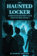 The Haunted Locker: Oakwood Mystery Club Adventures, Book 1
