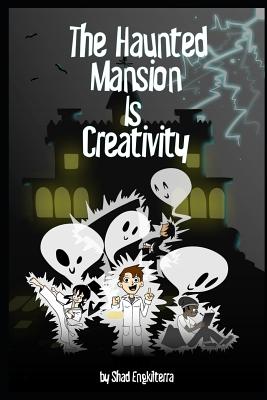 The Haunted Mansion Is Creativity - Lamb, Darren (Foreword by)