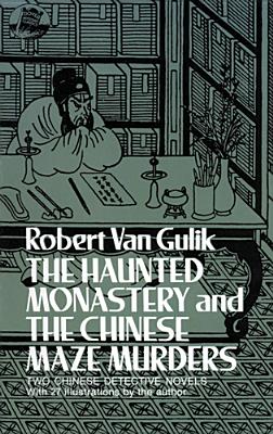 The Haunted Monastery and the Chinese Maze Murders - Gulik, Robert Van