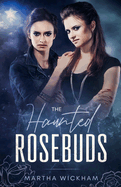 The Haunted Rosebuds