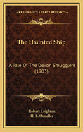 The Haunted Ship: A Tale of the Devon Smugglers (1903)