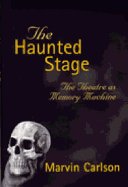 The Haunted Stage: The Theatre as Memory Machine