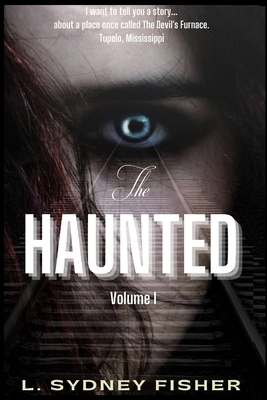 The Haunted: True Stories for the Ghost Lover's Soul - Fisher, L Sydney