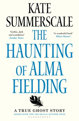 The Haunting of Alma Fielding: SHORTLISTED FOR THE BAILLIE GIFFORD PRIZE 2020 - Summerscale, Kate