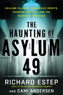The Haunting of Asylum 49: Chilling Tales of Aggressive Spirits, Phantom Doctors, and the Secret of Room 666