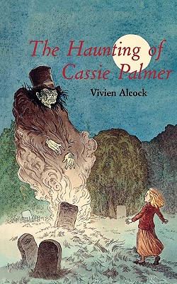 The Haunting of Cassie Palmer - Alcock, Vivien