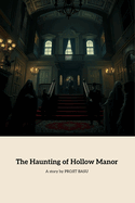 The Haunting of Hollow Manor: A Mysterious Night of Revelry and Secrets