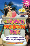 The Hawaii Bathroom Book: Light Reading for the Lua, Airport, Bus, Waiting Room ...