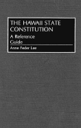 The Hawaii State Constitution: A Reference Guide