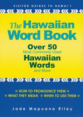 The Hawaiian Word Book: Over 50 Most Commonly Used Hawaiian Words and More - Riley, Jade M