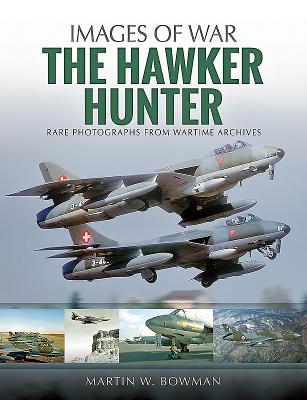 The Hawker Hunter - Bowman, Martin W.