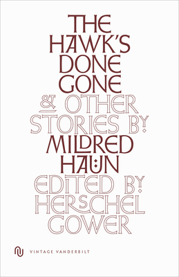 The Hawk's Done Gone: And Other Stories - Haun, Mildred, and Gower, Herschel (Editor)