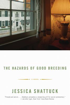 The Hazards of Good Breeding - Shattuck, Jessica