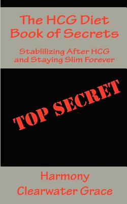 The HCG Diet Book of Secrets - Grace, Harmony Clearwater
