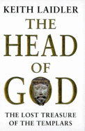 The Head of God: The Lost Treasure of the Templars - Laidler, Keith