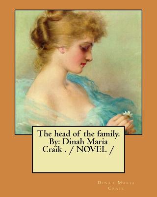 The head of the family. By: Dinah Maria Craik . / NOVEL / - Craik, Dinah Maria