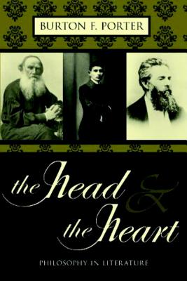 The Head & the Heart: Philosophy in Literature - Porter, Burton F