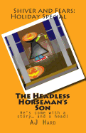 The Headless Horseman's Son: He's come with a story... and a head!