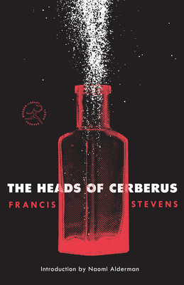 The Heads of Cerberus - Stevens, Francis, and Alderman, Naomi (Introduction by)