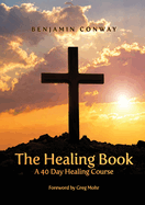 The Healing Book: A 40 Day Course on Healing