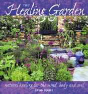 The Healing Garden: Natural Healing for the Mind, Body and Soul - Squire, David