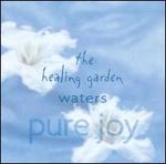 The Healing Garden Waters: Pure Joy