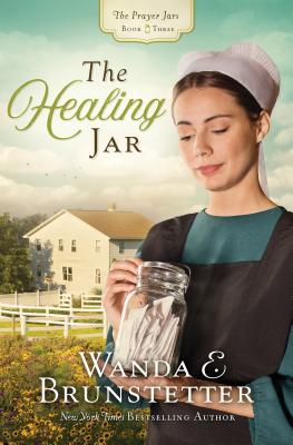 The Healing Jar: Volume 3 - Brunstetter, Wanda E