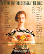 The Healing Kitchen: An Indoor Herb-Garden Pharmacy for Cooks - Stapley, Patricia