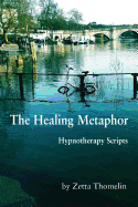The Healing Metaphor: Hypnotherapy Scripts