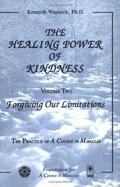 The Healing Power of Kindness: Volume Two--Forgiving Our Limitations