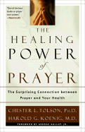 The Healing Power of Prayer: The Surprising Connection Between Prayer and Your Health