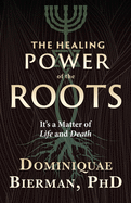 The Healing Power of the Roots: It's a Matter of Life and Death
