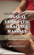 The Healing Touch of Manual Lymphatic Drainage Massage: Therapy for Lymphedema, Fighting Swelling, Improving Skin Condition, Post-Surgeries and More