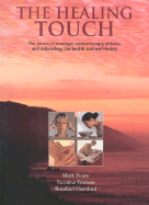 The Healing Touch: The Power of Massage, Aromatherapy, Shiatsu and Reflexology for Health and Well-Being - Evans, Mark, and Franzen, Suzanne, and Oxenford, Rosalind